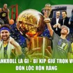 Bankroll Là Gì - Bí Kíp Giữ Trọn Vốn, Đón Lộc Rộn Ràng