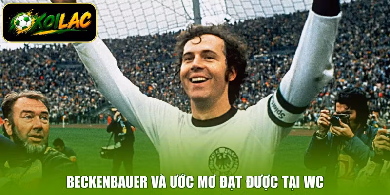 Beckenbauer và ước mơ đạt được tại WC