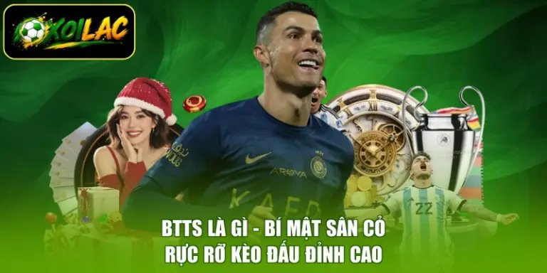 BTTS Là Gì - Bí Mật Sân Cỏ, Rực Rỡ Kèo Đấu Đỉnh Cao