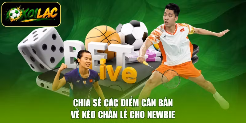 Chia sẻ các điểm căn bản về kèo chẵn lẻ cho newbie