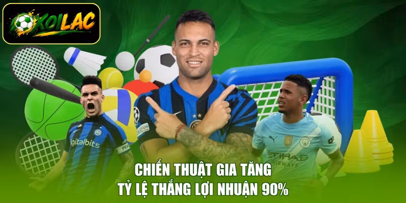 Chiến thuật gia tăng tỷ lệ thắng lợi nhuận 90%