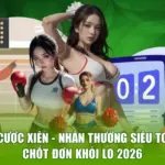 Cược Xiên - Nhân Thưởng Siêu To, Chốt Đơn Khỏi Lo 2026