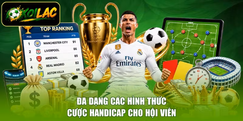 Đa dạng các hình thức cược handicap cho hội viên