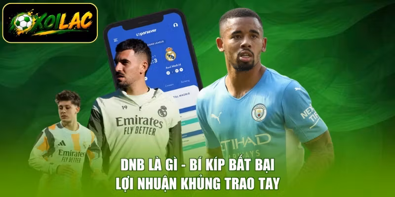 DNB Là Gì - Bí Kíp Bất Bại, Lợi Nhuận Khủng Trao Tay