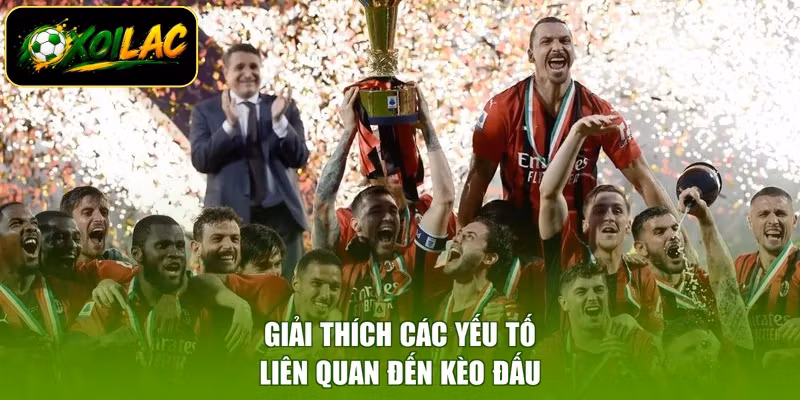 Giải thích các yếu tố liên quan đến kèo đấu