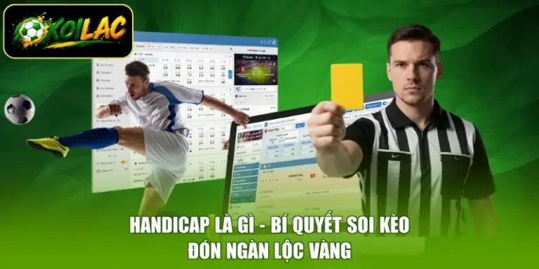 Handicap Là Gì - Bí Quyết Soi Kèo, Đón Ngàn Lộc Vàng