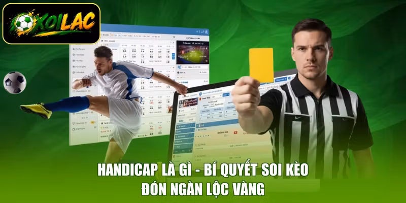 Handicap Là Gì - Bí Quyết Soi Kèo, Đón Ngàn Lộc Vàng