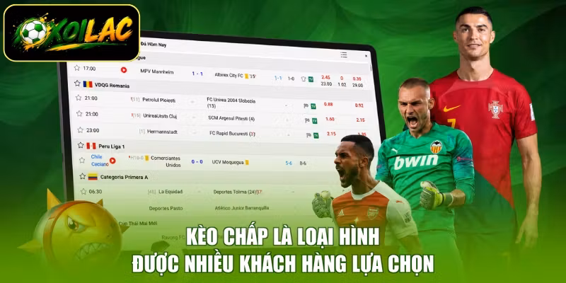 Kèo chấp là loại hình được nhiều khách hàng lựa chọn
