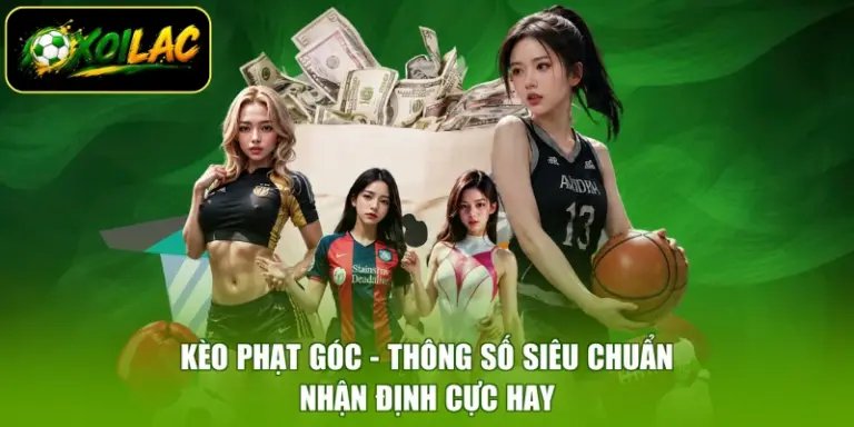 Kèo Phạt Góc - Thông Số Siêu Chuẩn, Nhận Định Cực Hay