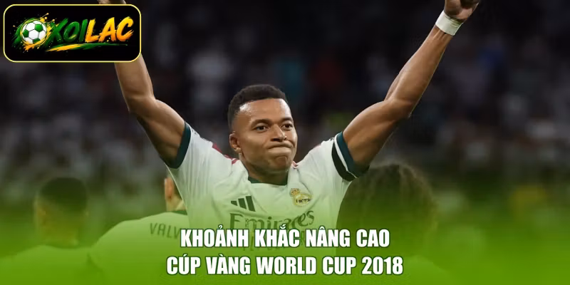 Khoảnh khắc nâng cao cúp vàng World Cup 2018