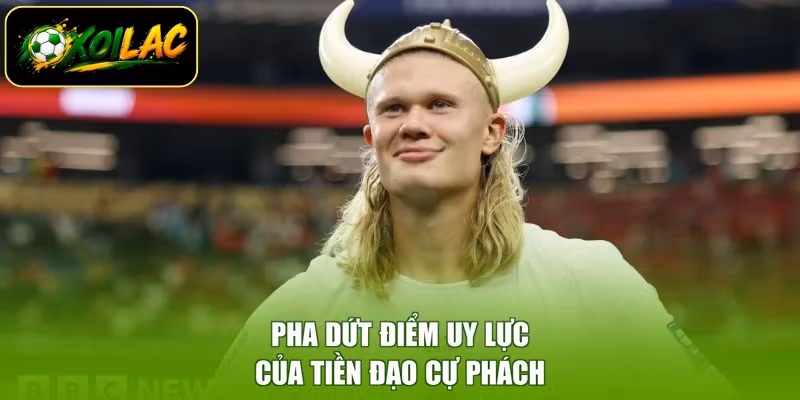 Pha dứt điểm uy lực của tiền đạo cự phách