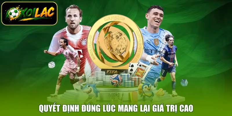 Quyết định đúng lúc mang lại giá trị cao