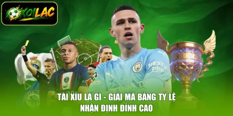 Tài Xỉu Là Gì - Giải Mã Bảng Tỷ Lệ, Nhận Định Đỉnh Cao